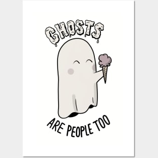 Ghosts Are People Too Posters and Art